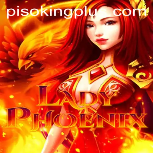LadyPhoenix: A Bewitching Adventure in the Realm of PISO KING